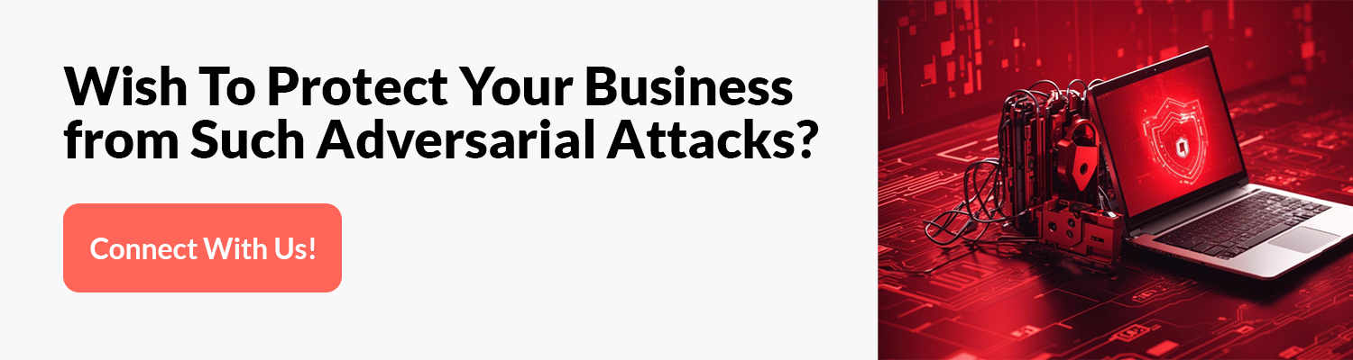 Wish To Protect Your Business from Such Adversarial Attacks?