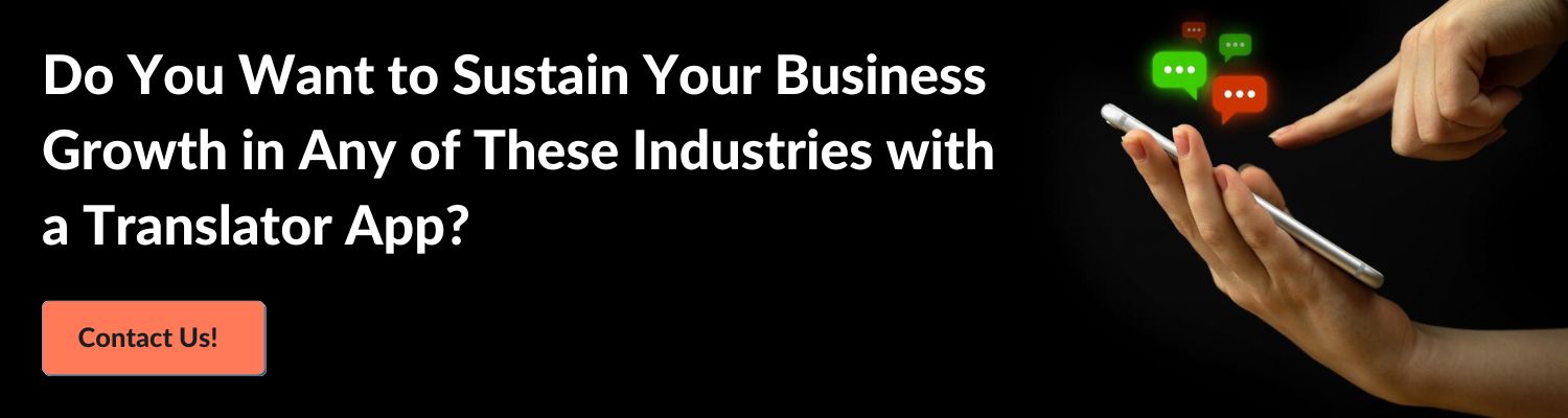 Do You Want to Sustain Your Business Growth in Any of These Industries with a Translator App? Contact Us!