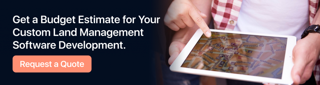 Get a Budget Estimate for Your Custom Land Management Software Development