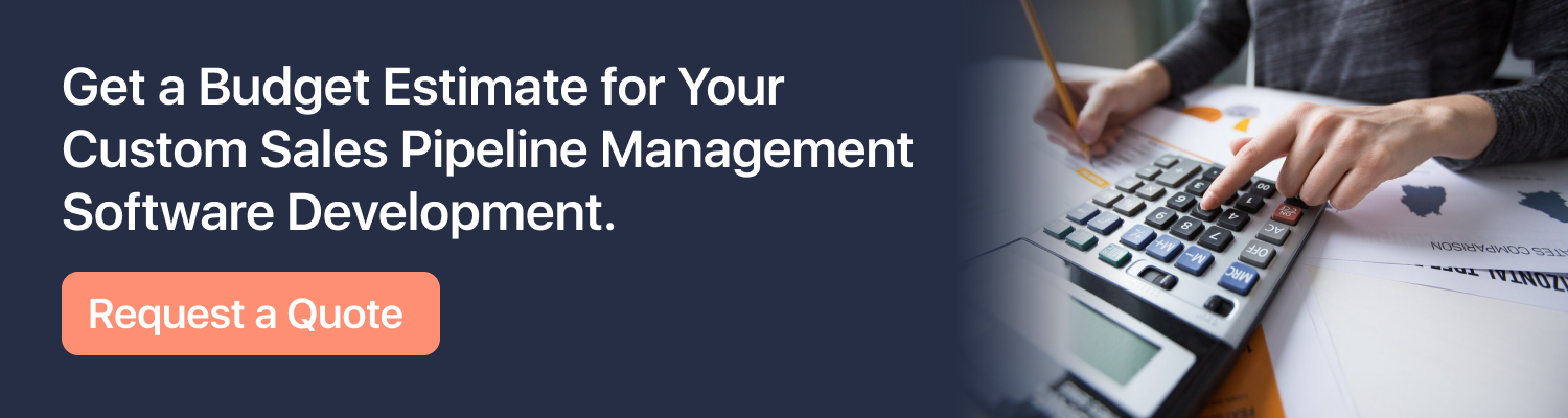 Get a Budget Estimate for Your Custom Sales Pipeline Management Software Development
