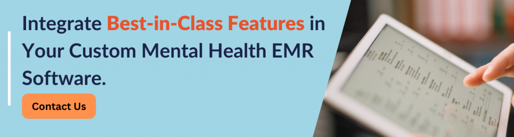 Integrate Best-in-Class Features in Your Custom Mental Health EMR Software