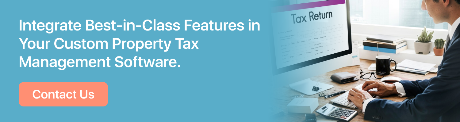 Integrate Best-in-Class Features in Your Custom Property Tax Management Software