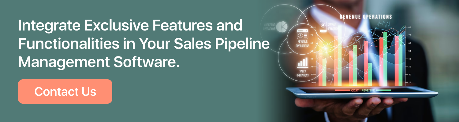 Integrate Exclusive Features and Functionalities in Your Sales Pipeline Management Software
