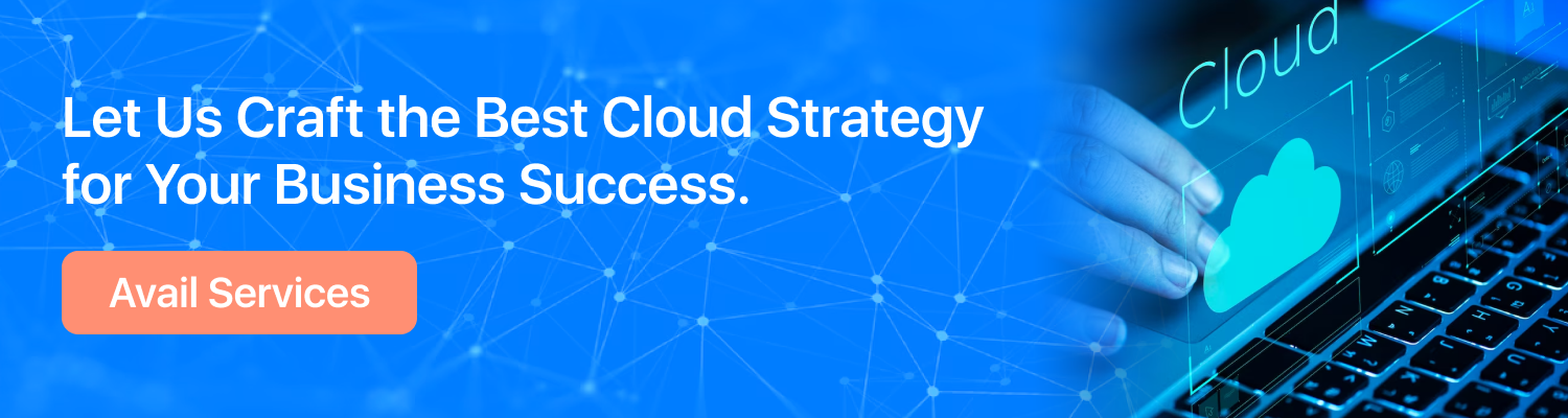 Let Us Craft the Best Cloud Strategy for Your Business Success