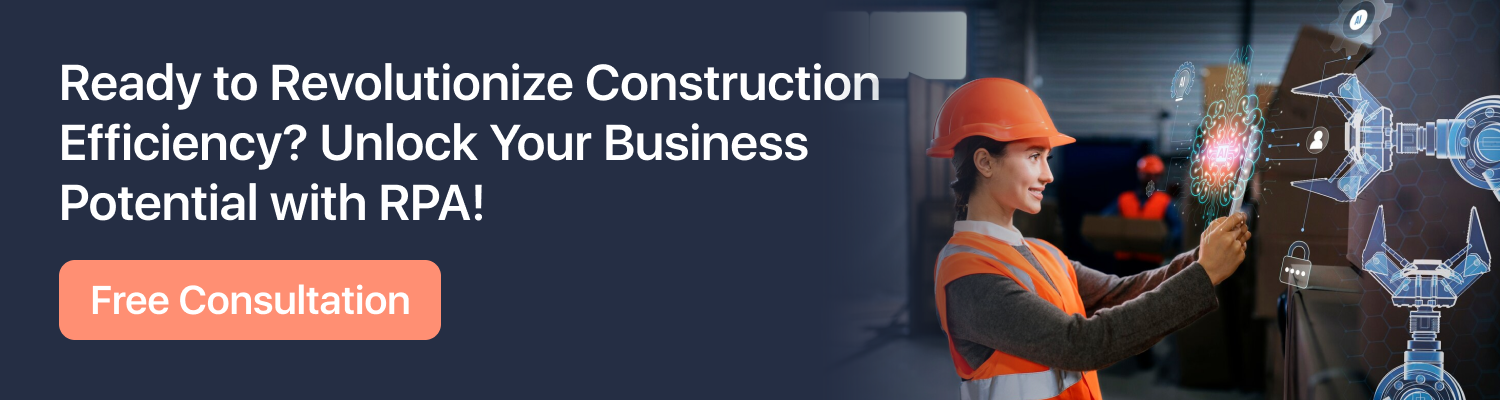 Ready to Revolutionize Construction Efficiency? Unlock Your Business Potential with RPA! Free Consultation