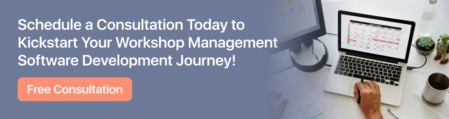 Schedule a Consultation Today to Kickstart Your Workshop Management Software Development Journey