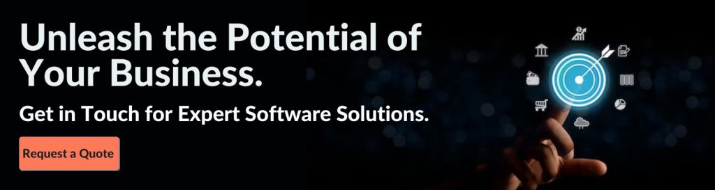 Unleash the Potential of Your Business. Get in Touch for Expert Software Solutions. Request a Quote 