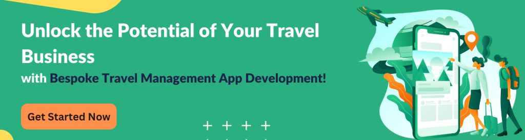Unlock the Potential of Your Travel Business with a Bespoke Travel Management App Development