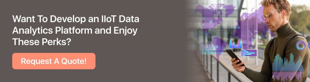 Want To Develop an IIoT Data Analytics Platform and Enjoy These Perks