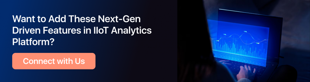 Want to Add These Next-Gen Driven Features in IIoT Analytics Platform