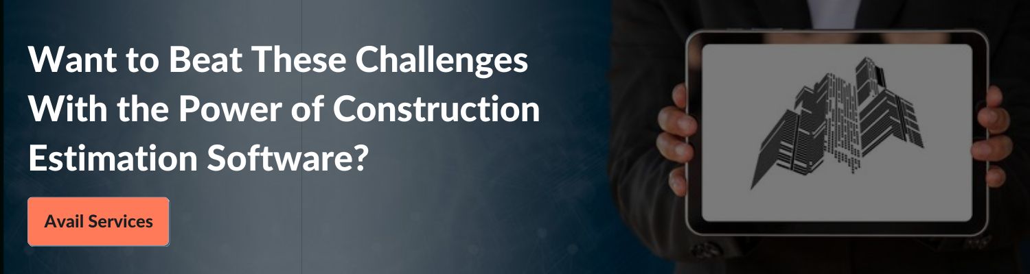 Want to beat these challenges with the power of construction estimation software? Connect With Us!