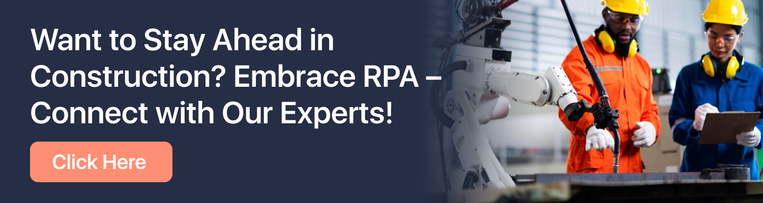 Want to Stay Ahead in Construction? Embrace RPA – Connect with Our Experts! Click Here