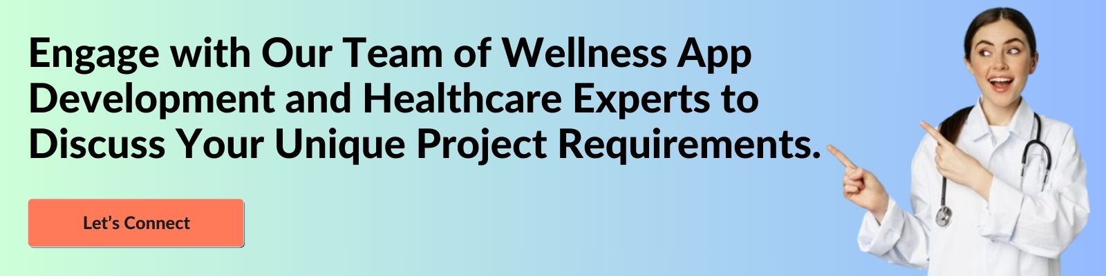 Engage with Our Team of Wellness App Development and Healthcare Experts to Discuss Your Unique Project Requirements