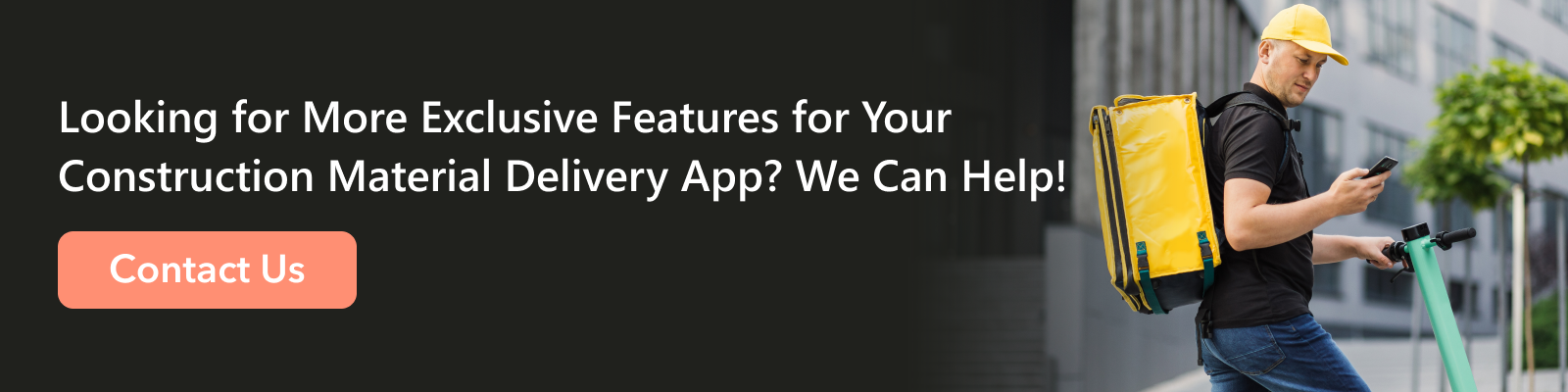 Looking-for-More-Exclusive-Features-for-Your-Construction-Material-Delivery-App_-We-Can-Help!