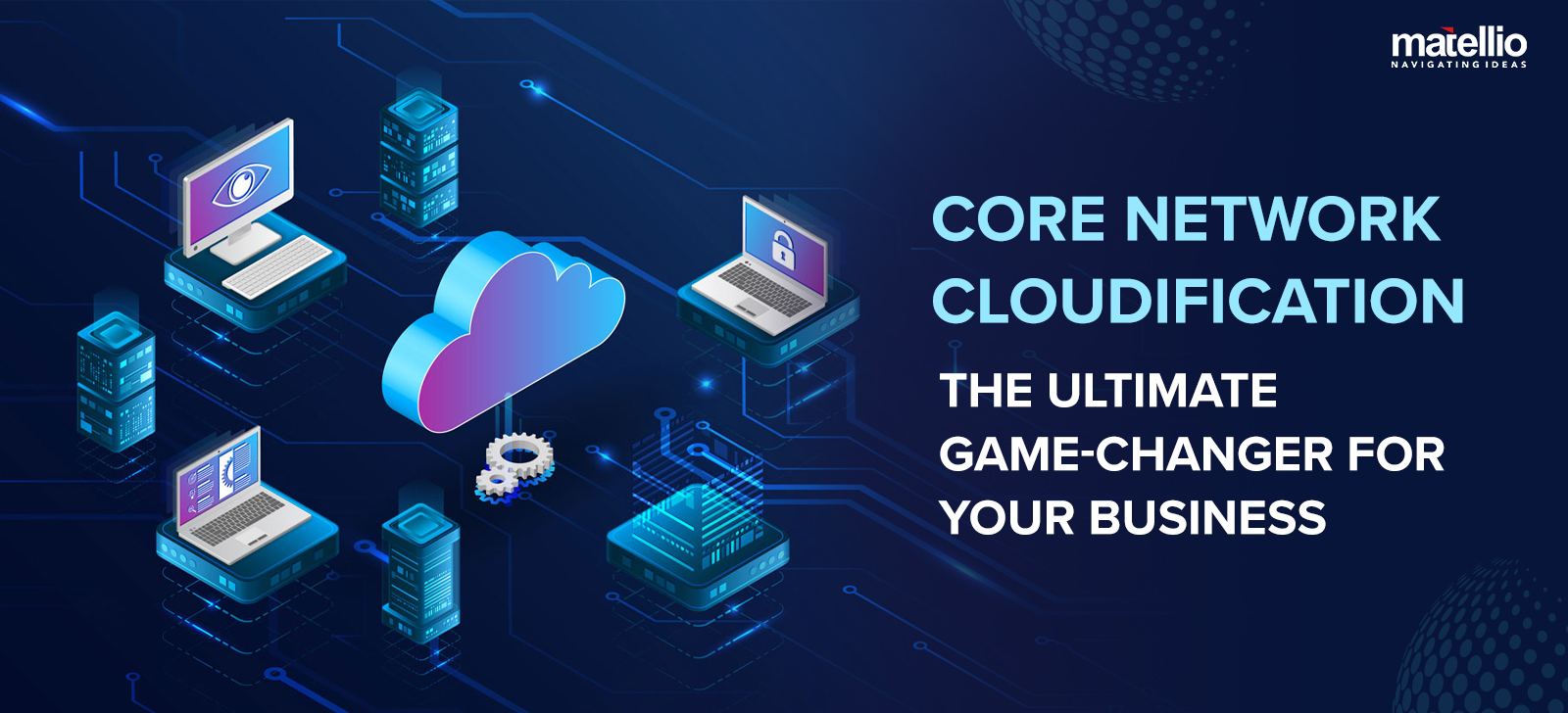 Core Network Cloudification The Ultimate Game-Changer for Your Business