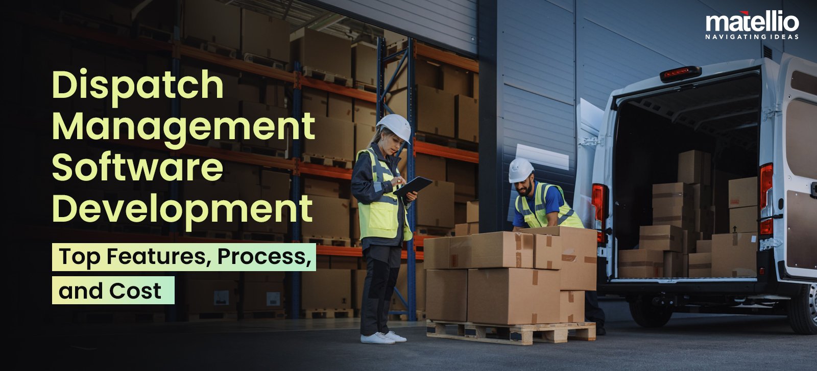 Dispatch Management Software Development- Top Features, Process, and Cost