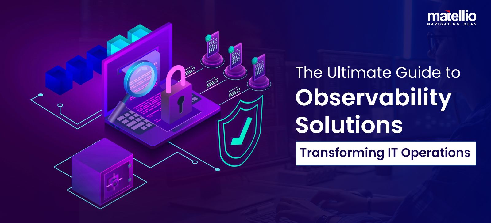The Ultimate Guide to Observability Solutions Transforming IT Operations
