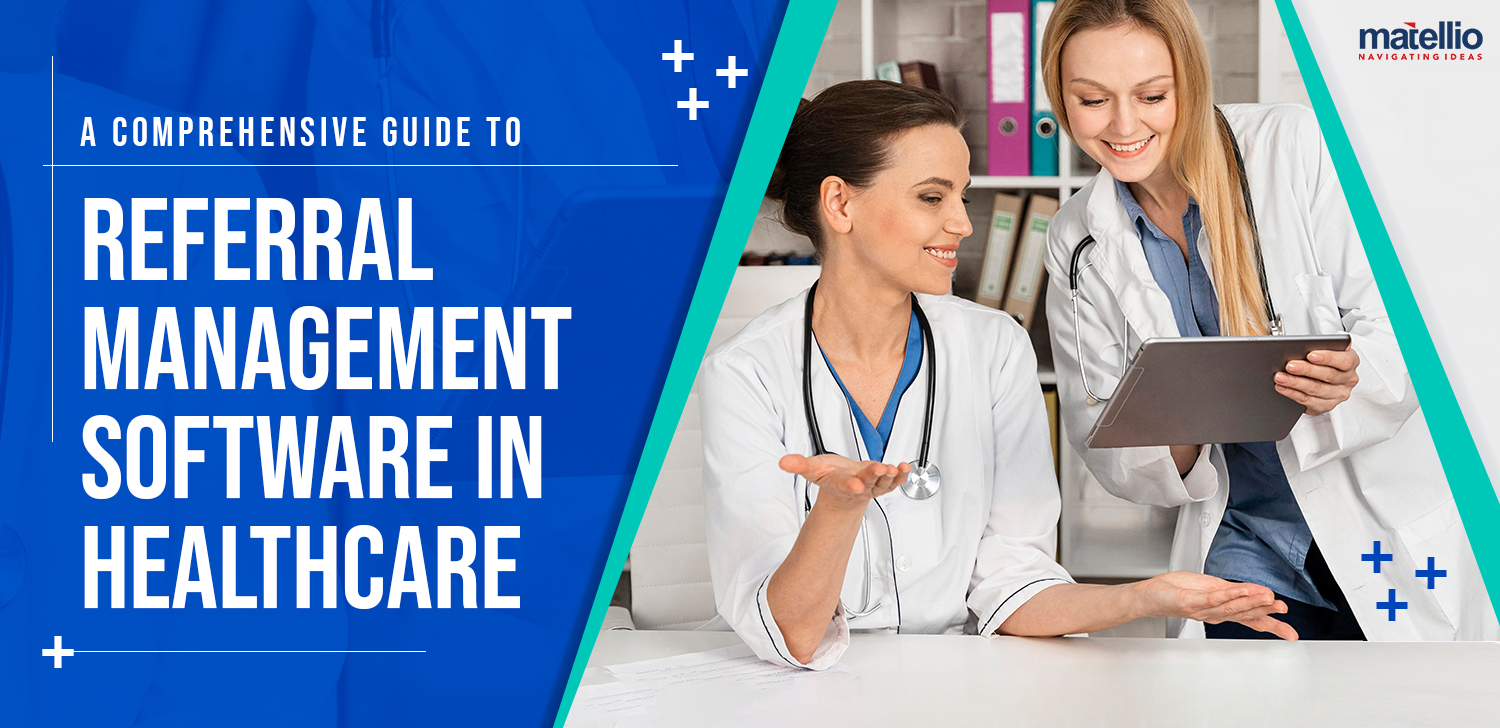 A Comprehensive Guide to Referral Management Software in Healthcare