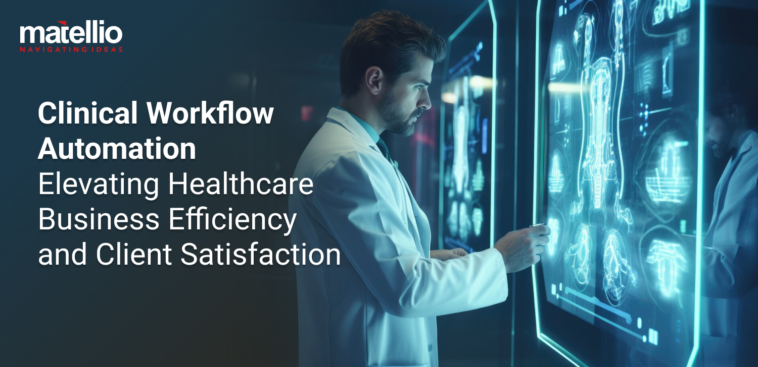 Clinical Workflow Automation_ Elevating Healthcare Business Efficiency and Client Satisfaction