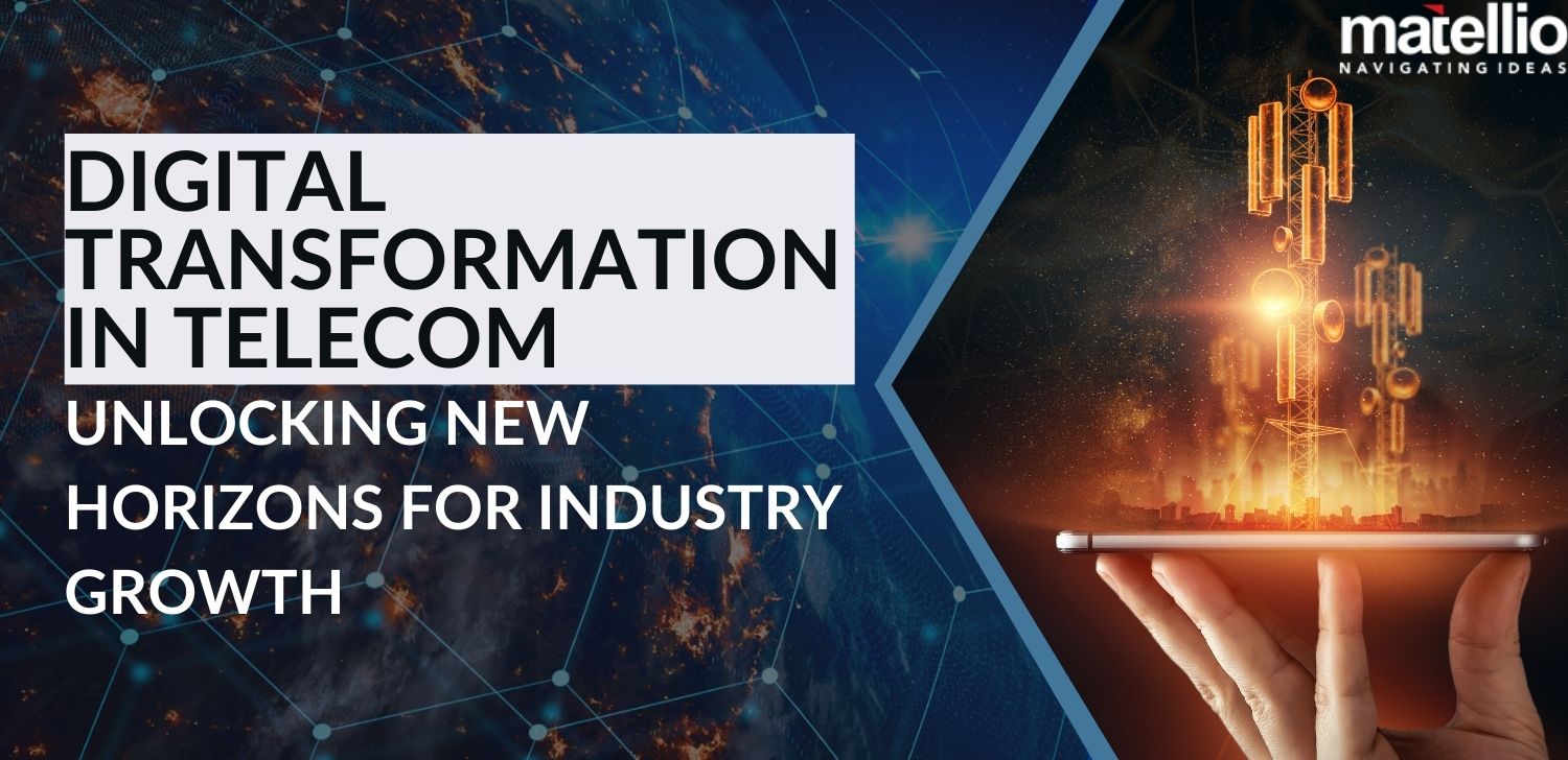 Digital Transformation in Telecom Unlocking New Horizons for Industry Growth
