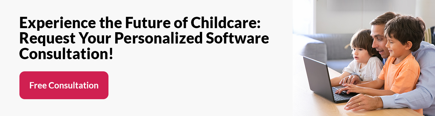 Experience the Future of Childcare: Request Your Personalized Software Consultation