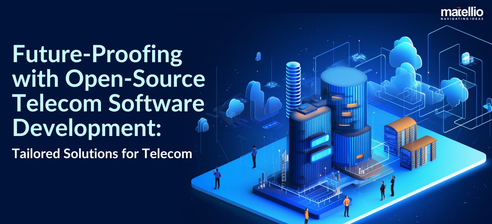 Future-Proofing with Open-Source Telecom Software Development Tailored Solutions for Telecom