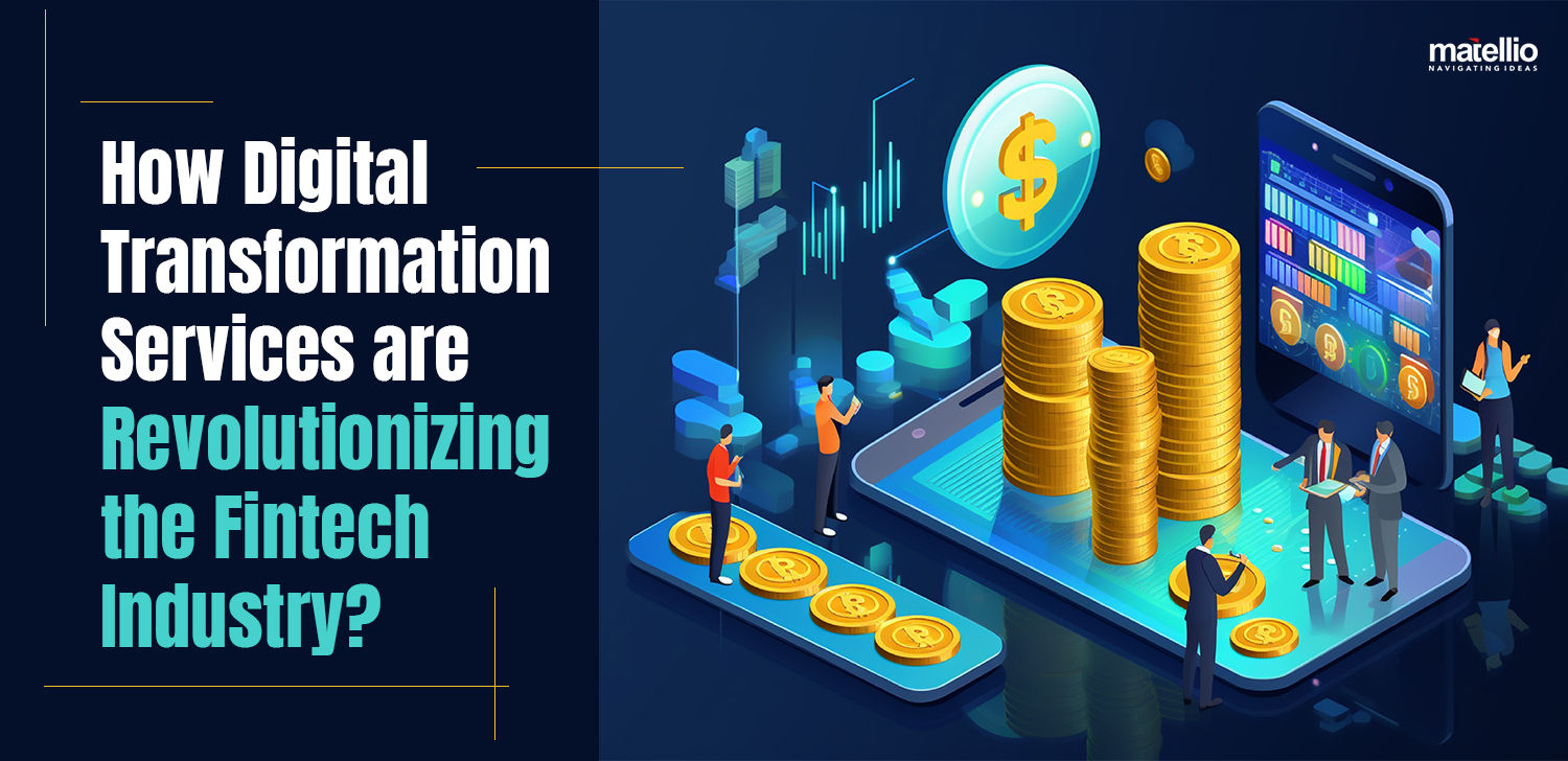 How Digital Transformation Services are Revolutionizing the Fintech Industry?