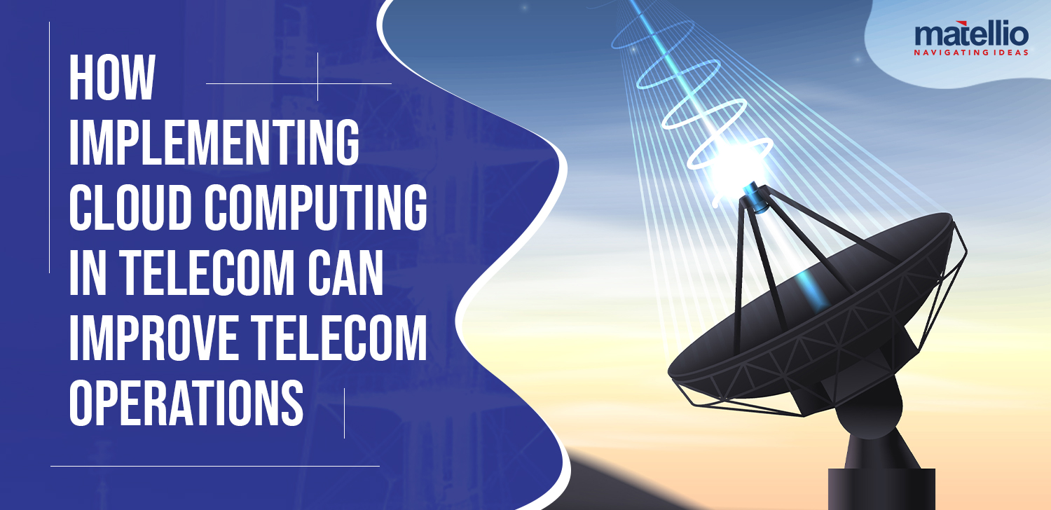 How-Implementing-Cloud-Computing-in-Telecom-Can-Improve-Telecom-Operations