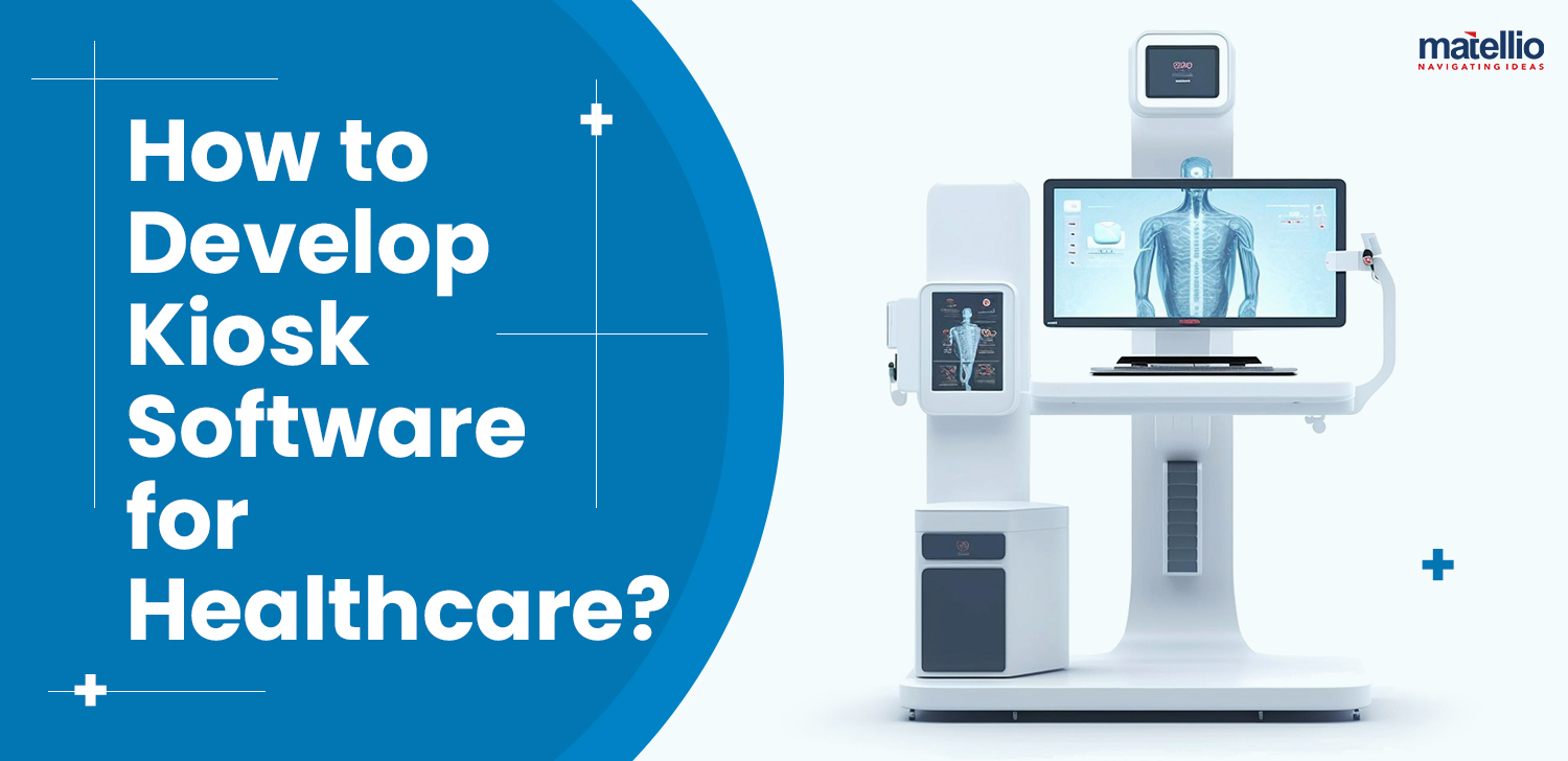 How to Develop Kiosk Software for Healthcare?
