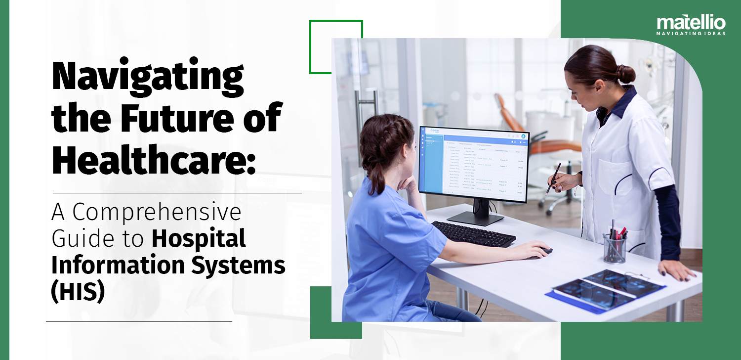 Navigating the Future of Healthcare A Comprehensive Guide to Hospital Information Systems (HIS)