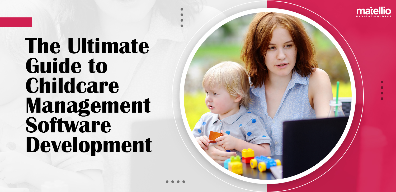 The Ultimate Guide to Childcare Management Software Development