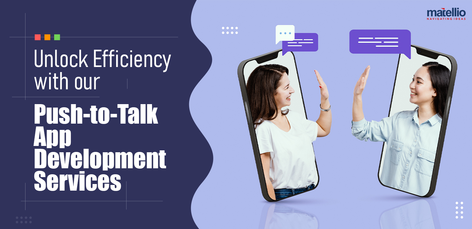 Unlock Efficiency with our Push-to-Talk App Development Services