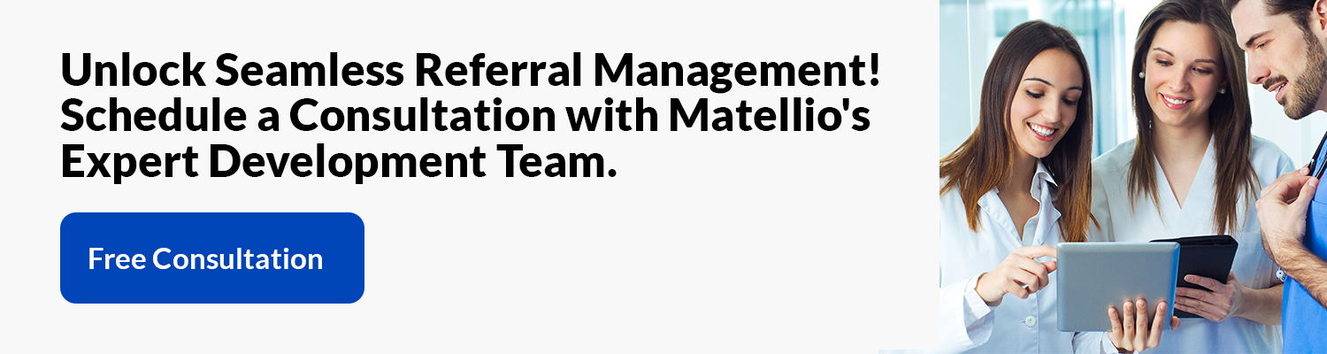 Unlock Seamless Referral Management Schedule a Consultation with Matellio's Expert Development Team